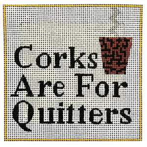 Drink Coaster - Corks Are For Quitters Needlepoint Canvas - 4" x 4", 18 Mesh