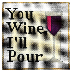 Drink Coaster - You Wine, I'll Pour Needlepoint Canvas - 4" x 4", 18 Mesh