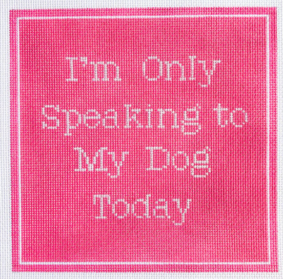 Speaking to My Dog Today - Pink - 2025 trunk Show