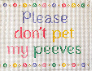 Please Don't Pet My Peeves - 2025 trunk Show