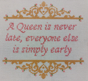 A Queen Is Never Late