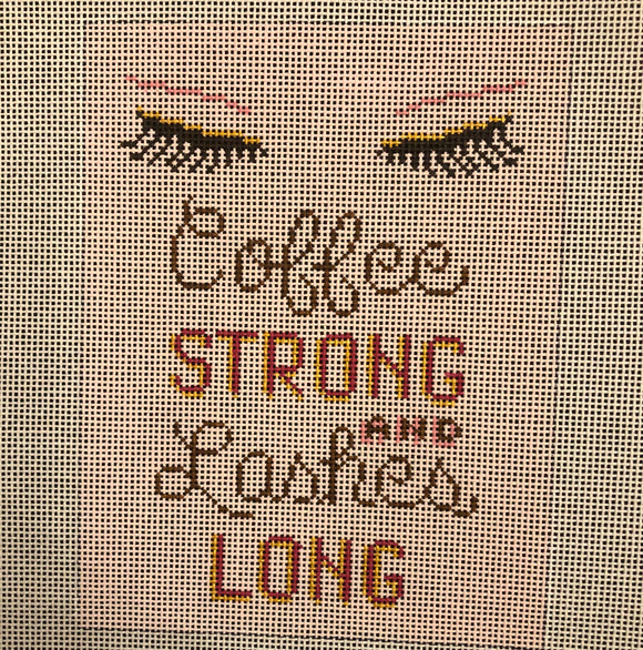 Coffee Strong and Lashes Long