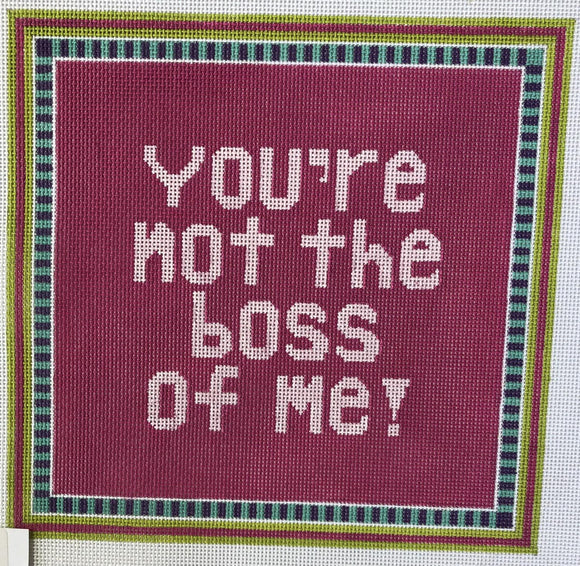 You're Not the Boss of Me